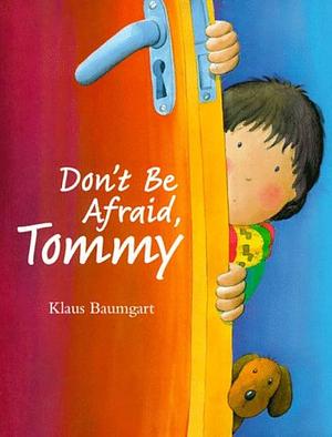 Don't be Afraid, Tommy by Klaus Baumgart