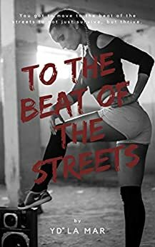 To the Beat of the Streets by YD La Mar