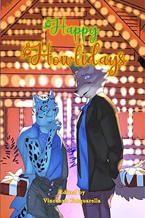 Happy Howlidays!: A Furry Flash Fiction Christmas Anthology by Vincenzo Pasquarella