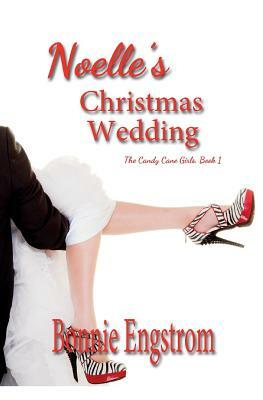 Noelle's Christmas Wedding by Bonnie Engstrom