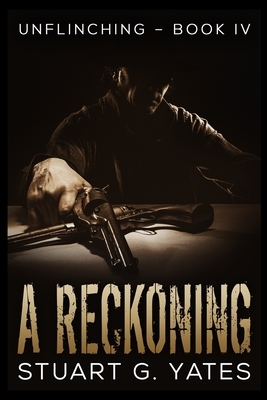 A Reckoning by Stuart G. Yates