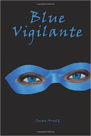 Blue Vigilante by Susan Arnold