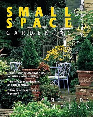 Small Space Gardening by Melinda Myers