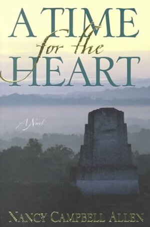 A Time for the Heart by Nancy Campbell Allen