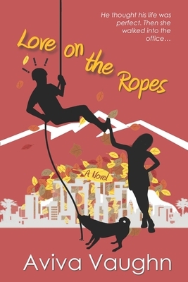 Love on the Ropes by Aviva Vaughn