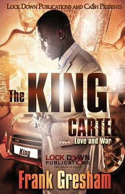 The King Cartel: Love and War by Frank Gresham