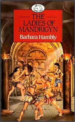The Ladies Of Mandrigyn by Barbara Hambly