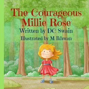 The Courageous Millie Rose by DC Swain