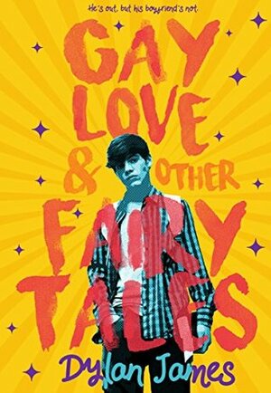 Gay Love and Other Fairy Tales by Dylan James