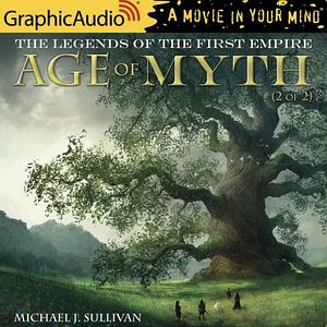LEGENDS OF THE FIRST EMPIRE: Age of Myth (2 of 2) by Michael J. Sullivan