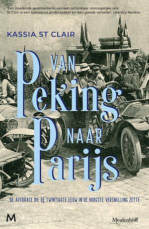 Van Peking naar Parijs: De autorace die de twintigste eeuw in de hoogste versnelling zette by Kassia St. Clair