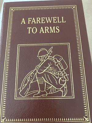 A Farewell to Arms by Ernest Hemingway
