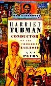 Harriet Tubman: Conductor On The Underground Railroad by Ann Petry