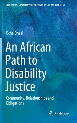 An African Path to Disability Justice: Community, Relationships and Obligations by Oche Onazi