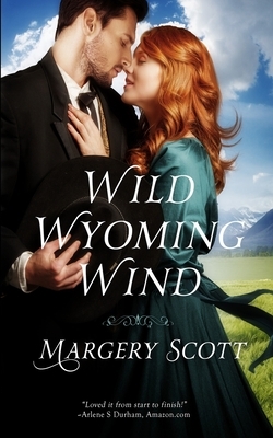 Wild Wyoming Wind by Margery Scott