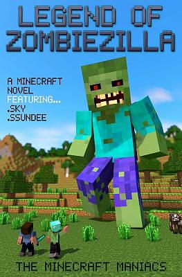Legend of ZombieZilla: A Minecraft Novel Ft Sky and SSundee by The Minecraft Maniacs