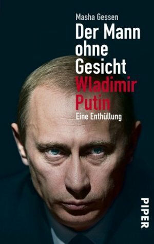 Der Mann ohne Gesicht: Wladimir Putin - Eine Enthüllung (German Edition) by Masha Gessen, Norbert Juraschitz, Henning Dedekind