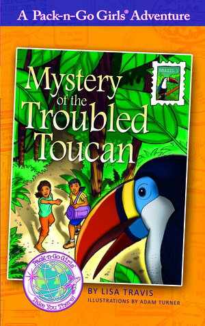 Mystery of the Troubled Toucan by Lisa Travis, Adam Turner