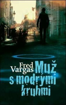 Muž s modrými kruhmi by Fred Vargas