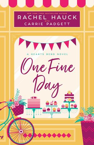 One Fine Day: A Hearts Bend Novel by Carrie Padgett, Rachel Hauck