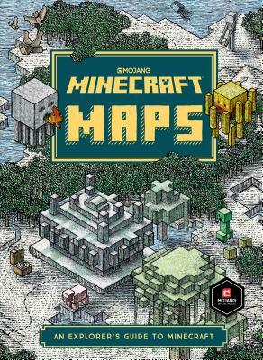 Minecraft: Maps: An Explorer's Guide to Minecraft by The Official Minecraft Team, Mojang Ab