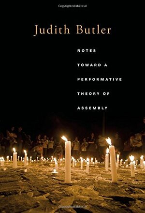 Notes Toward a Performative Theory of Assembly by Judith Butler