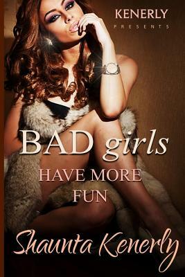 Bad Girls Have More Fun by Shaunta Kenerly
