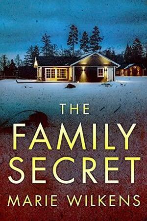 The Family Secret: A Riveting Kidnapping Mystery by Marie Wilkens