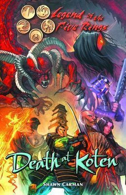 Legend of the Five Rings: Death at Koten by Shawn Carman