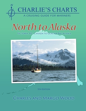 Charlie's Charts: North to Alaska by Charles Wood, Margo Wood