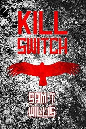 Kill Switch (The Primer Book 5) by Sam T Willis
