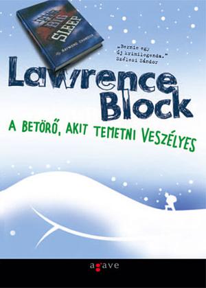 A betörő, akit temetni veszélyes by Lawrence Block