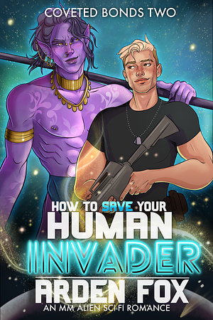 How To Save Your Human Invader by Arden Fox