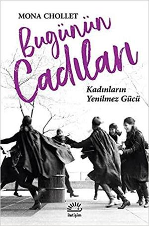 Bugünün Cadıları: Kadınların Yenilmez Gücü by Mona Chollet