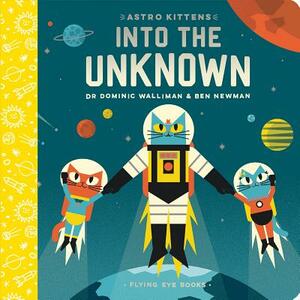 Astro Kittens: Into the Unknown by Dominic Walliman
