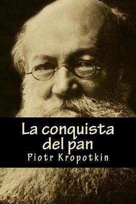 La conquista del pan by Peter Kropotkin