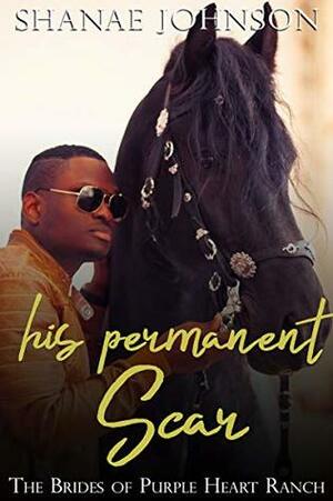 His Permanent Scar by Shanae Johnson