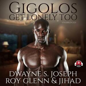 Gigolos Get Lonely Too by Roy Glenn, Dwayne S. Joseph, Jihad