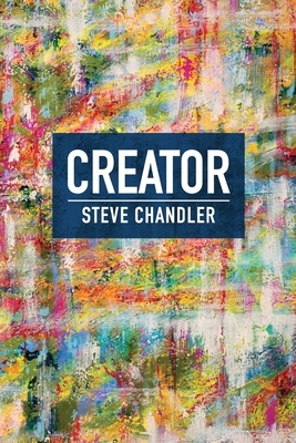 Creator by Steve Chandler