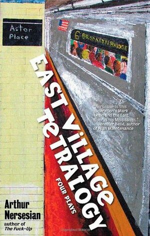 East Village Tetralogy by Arthur Nersesian