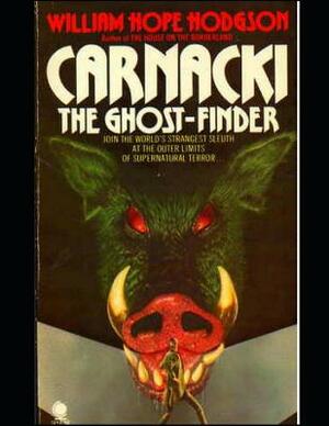 Carnacki, the Ghost Finder (Annotated) by William Hope Hodgson