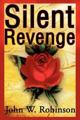 Silent Revenge by John W. Robinson