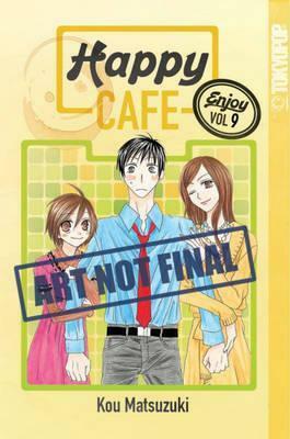 Happy Cafe, Volume 9 by Kou Matsuzuki