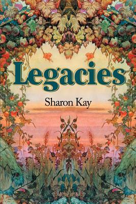 Legacies by Sharon Kay