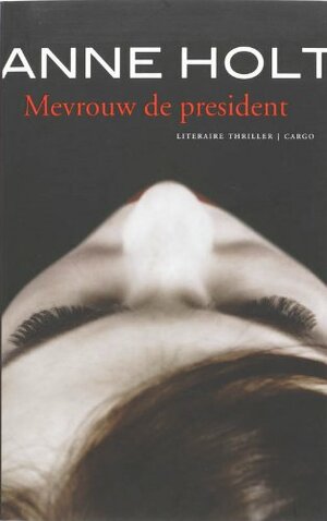 Mevrouw de president by Anne Holt