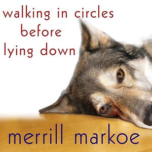 Walking in Circles Before Lying Down by Merrill Markoe