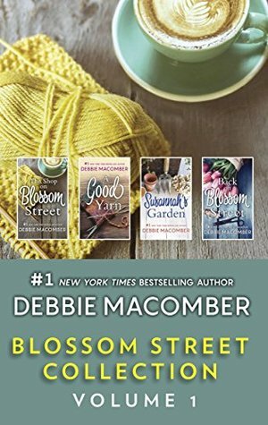 Blossom Street Collection Volume 1: The Shop on Blossom Street\\A Good Yarn\\Susannah's Garden\\Back on Blossom Street by Debbie Macomber