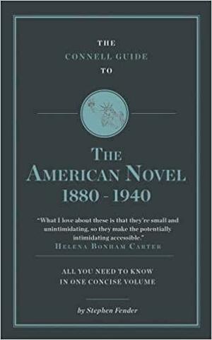 The Connell Guide to The American Novel 1880-1940 by Stephen Fender