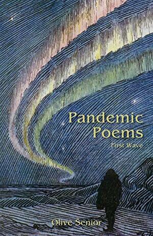 Pandemic Poems: First Wave by Olive Senior