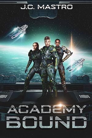 Academy Bound by J.C. Mastro, J.C. Mastro